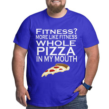 Load image into Gallery viewer, More Like Fitness Whole Pizza In My Mouth Big Size Men's T-shirt