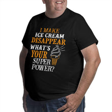 Load image into Gallery viewer, I Make Ice Cream Disappear What's Your Superpower Big Size Men's T-shirt