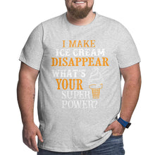 Load image into Gallery viewer, I Make Ice Cream Disappear What's Your Superpower Big Size Men's T-shirt
