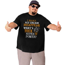 Load image into Gallery viewer, I Make Ice Cream Disappear What's Your Superpower Big Size Men's T-shirt
