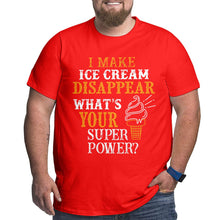 Load image into Gallery viewer, I Make Ice Cream Disappear What's Your Superpower Big Size Men's T-shirt