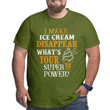 Load image into Gallery viewer, I Make Ice Cream Disappear What's Your Superpower Big Size Men's T-shirt