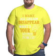 Load image into Gallery viewer, I Make Ice Cream Disappear What's Your Superpower Big Size Men's T-shirt
