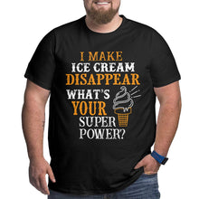 Load image into Gallery viewer, I Make Ice Cream Disappear What's Your Superpower Big Size Men's T-shirt