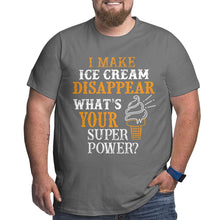Load image into Gallery viewer, I Make Ice Cream Disappear What's Your Superpower Big Size Men's T-shirt