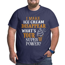 Load image into Gallery viewer, I Make Ice Cream Disappear What's Your Superpower Big Size Men's T-shirt